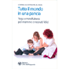 Tutto il Mondo in Una Pancia<br />Yoga e mindfulness per mamme e neonati felici