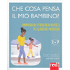 Che cosa Pensa il Mio Bambino?<br />Manuale di psicologia pratica per genitori moderni