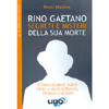 Rino Gaetano. Segreti e Misteri della Sua Morte<br />L'ombra dei servizi segreti dietro la morte di Pasolini Pecorelli e Gaetano