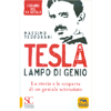 Tesla Lampo di Genio<br />La storia e le scoperte di un geniale scienziato