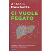 Ci Vuole Fegato<br />L'organo chiave per il benessere dell'intero organismo