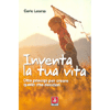 Inventa la Tua Vita<br />Otto principi per creare quello che desideri