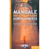 Manuale per Sopravvivere Dopo la Morte<br />Esperienze di un viaggiatore astrale