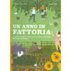 Un Anno in Fattoria<br />Le quattro stagioni di una fattoria biologica