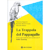 La Trappola del Pappagallo<br />Come ogni studente può uscirne con il public speaking