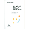 La Voce della Fantasia<br />Il libro dei perché, filastrocche per tutto l'anno, fiabe lunghe un sorriso