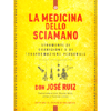 La Medicina dello Sciamano<br />Strumenti di guarigione e di trasformazione personale