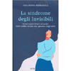 La Sindrome degli Invisibili<br />Come sopravvivere ed uscire dalla nebbia di una vita ignorata dagli altri