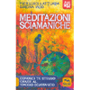 Meditazioni Sciamaniche<br />Conosci te stesso grazie al viaggio sciamanico