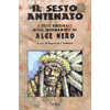 Il sesto antenato<br>i testi originali di Alce Nero