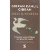 Disse il Profeta<br />Il classico testo di Gibran con scritti inediti