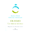 Olismo La Nuova Scienza<br />Dal pensiero unico alla visione sistemica