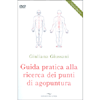 Guida Pratica alla Ricerca dei Punti di Agopuntura<br />Libro con DVD