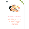 Guida Pratica al Massaggio Olistico<br />Libro con DVD