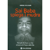 Sai Baba Spiega i Mudra<br />Manuale di Unione con Dio Attraverso la Postura delle Dita