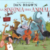 La Sinfonia degli Animali<br />Con musiche originali composte da Dan Brown!