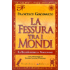 La Fessura Tra i Mondi<br />La realtà oltre la percezione