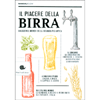 Il Piacere della Birra<br />Viaggio nel mondo della bevanda più antica