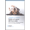 Dritto al Cuore del tuo Cane<br />Come conoscerlo, educarlo e costruire con lui una relazione perfetta