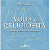 Yoga e Religiosità<br />Incontri sulla teoria e sulla pratica