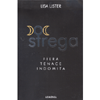 Strega<br />Fiera, Tenace, Indomita