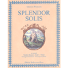 Splendor Solis<br />A cura di Stephen Skinner, Rafał T. Prinke, Georgiana Hedesan, Joscelyn Godwin
