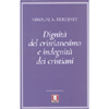 Dignità del Cristianesimo e Indegnità dei Cristiani<br />