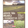 Agricoltura Organica e Rigenerativa<br />Oltre il biologico: le idee, gli strumenti e le pratiche per un'agricoltura di qualità