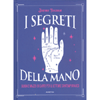 I Segreti della Mano<br />Guida e mazzo di carte per il lettore contemporaneo