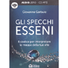 Gli Specchi Esseni<br />Il codice per interpretare la mappa della tua vita