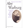 Aby Warburg<br />Un banchiere prestato all'arte. Biografia di una passione