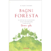 Bagni di Foresta<br />Il potere di guarigione della natura con l’arte dello Shinrin-yoku