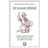 Sciamanesimi<br />Storia, miti e simboli dal Grande Nord al Mediterraneo