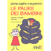 Come Capire e Superare le Paure dei Bambini<br />Giochi, consigli, attività