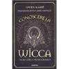 Conoscere la Wicca<br />I segreti della pratica magica