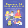 Il Quaderno dei Bimbi Calmi e Felici<br />Tante attività per vivere appieno i benefici della meditazione e della mindfulness