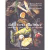 Dalla Terra alla Brace<br />Amore per la terra, passione per la cucina