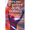 Il Potere della Volontà<br />Come influire su se stessi e gli altri, la chiave del successo