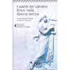 I Poeti del Canone Lirico nella Grecia Antica<br />A cura di Bruno Gentili e Carmine Catenacci - Testo originale a Fronte