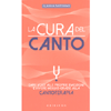 La Cura del Canto<br />Dare voce alle proprie emozioni e vivere meglio grazie alla cantoterapia