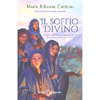 Il Soffio Divino<br />Dalla Galilea alla Camargue, una discepola del Cristo racconta…