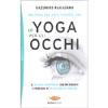 Recupera una Vista Perfetta con lo Yoga per gli Occhi<br />Il metodo giapponese che ha risolto i problemi di sei milioni di persone