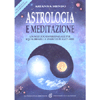 Astrologia e Meditazione<br />Un metodo esperienziale per equilibrare le energie planetarie. Con CD Audio