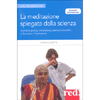 Meditazione Spiegata dalla Scienza<br />Come la pratica meditativa plasma il cervello e favorisce il benessere