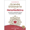 Il Grande Dizionario della Metamedicina <br />Guarire interpretando i messaggi del corpo