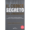 Il Codice Segreto del Linguaggio<br />Come affinare l’intelligenza linguistica e costruire la comunicazione perfetta in 10 passi