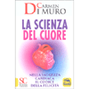 La Scienza del Cuore<br />Nella Saggezza Cardiaca il Codice della Felicità