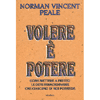Volere è potere<br />Come mettere a frutto le doti straordinarie che abbiamo