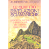 Le Quattro Rivelazioni Sciamaniche<br />Saggezza, potere e spiritualità dei custodi della Terra