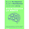 Disintossica la Mente<br />Come disconnettersi e ritrovare empatia e serenità nel mondo che ci circonda
